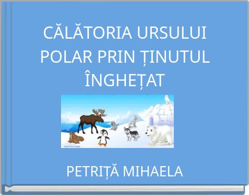 CĂLĂTORIA URSULUI POLAR PRIN ȚINUTUL ÎNGHEȚAT