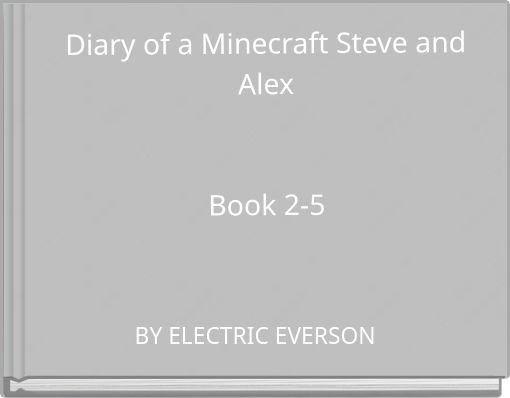 Front cover of 'Diary of a Minecraft Steve and Alex Book 2-5' 