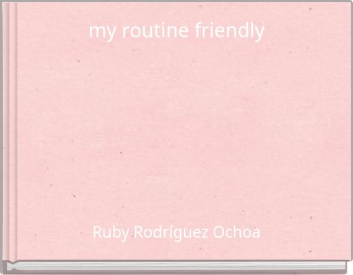 my routine friendly