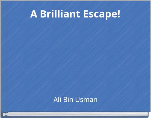 A Brilliant Escape!