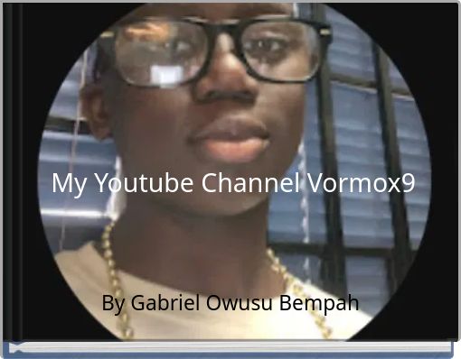 My Youtube Channel Vormox9