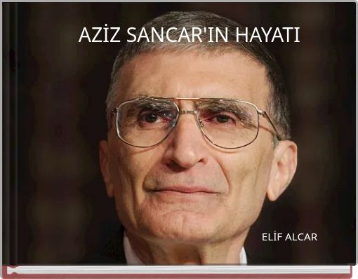 AZİZ SANCAR'IN HAYATI