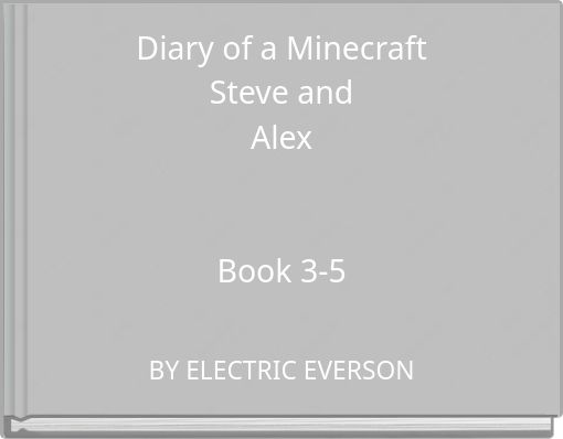 Diary of a Minecraft Steve and Alex Book 3-5