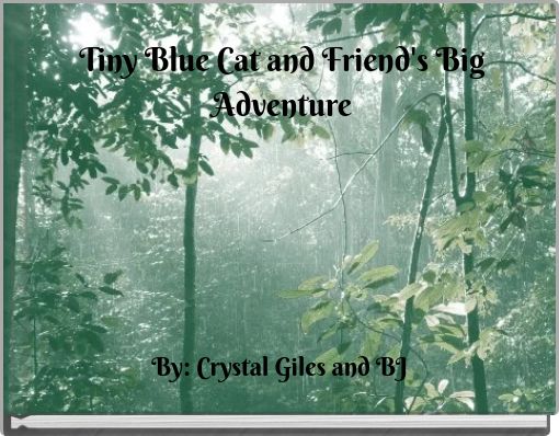 Tiny Blue Cat and Friend's Big Adventure