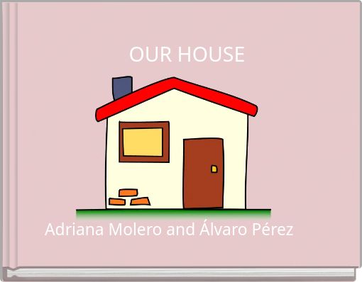 OUR HOUSE