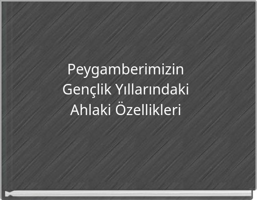 Peygamberimizin Gençlik Yıllarındaki Ahlaki Özellikleri
