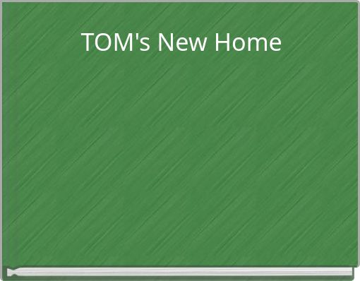 TOM's New Home