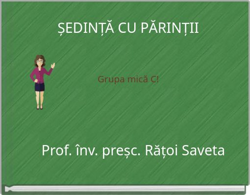 ȘEDINȚĂ CU PĂRINȚII Grupa mică C!