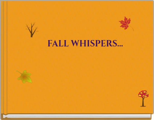 FALL WHISPERS...