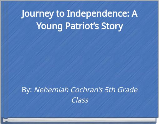 Journey to Independence: A Young Patriot’s Story