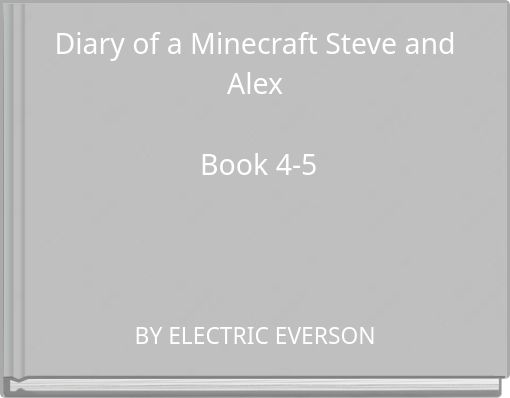 Diary of a Minecraft Steve and Alex Book 4-5
