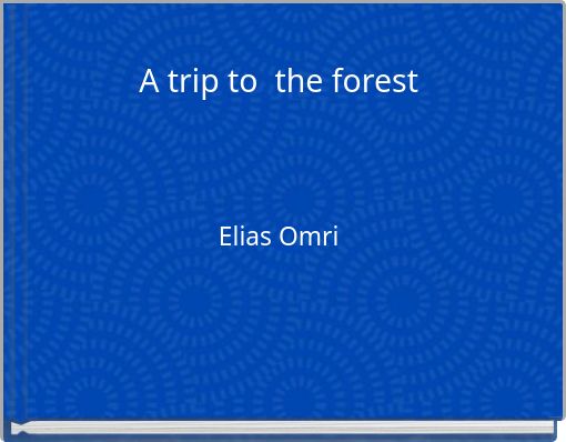 A trip to the forest