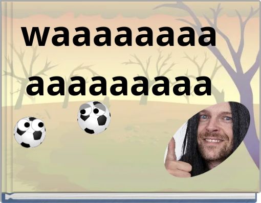 waaaaaaaaaaaaaaaaaaaaa
