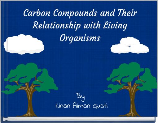 Carbon Compounds and Their Relationship with Living Organisms