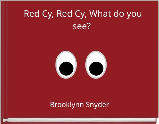 Red Cy, Red Cy, What do you see?