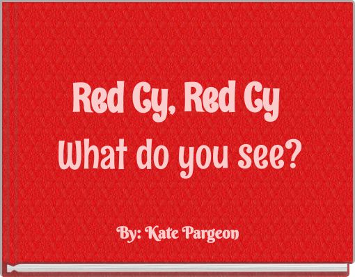 Red Cy, Red Cy What do you see?