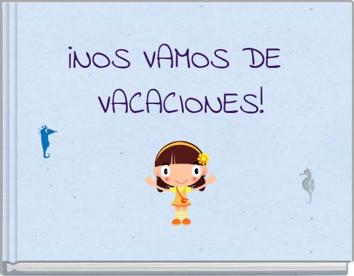 ¡NOS VAMOS DE VACACIONES!