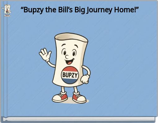 “Bupzy the Bill’s Big Journey Home!”