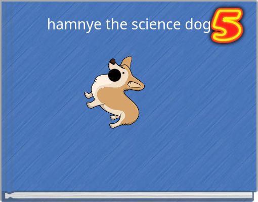 hamnye the science dog