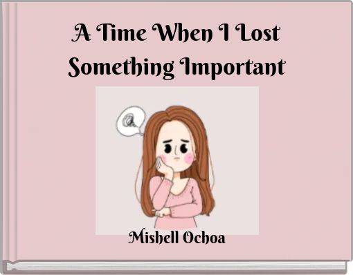 A Time When I Lost Something Important