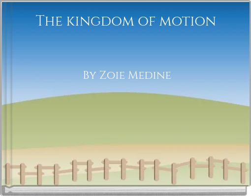 The kingdom of motion