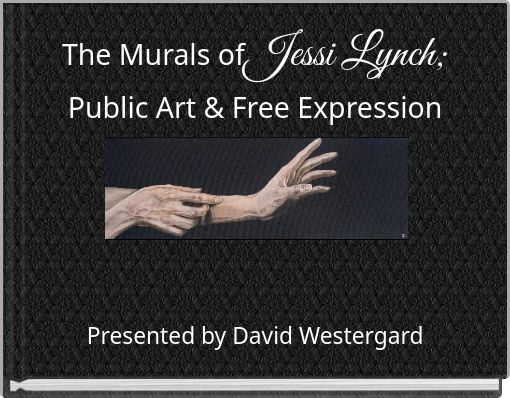 The Murals ofJessi Lynch; Public Art & Free Expression
