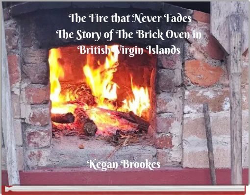 The Fire that Never Fades The Story of The Brick Oven in British Virgin Islands