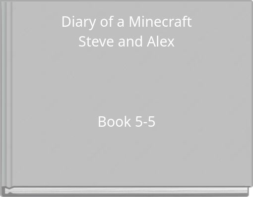 Front cover of 'Diary of a Minecraft Steve and Alex Book 5-5' 