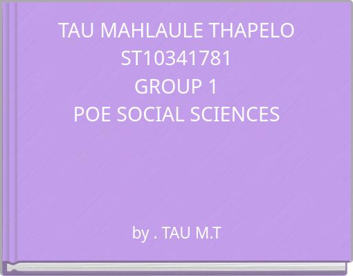 TAU MAHLAULE THAPELO ST10341781 GROUP 1 POE SOCIAL SCIENCES