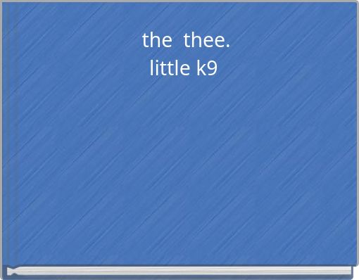 the thee. little k9