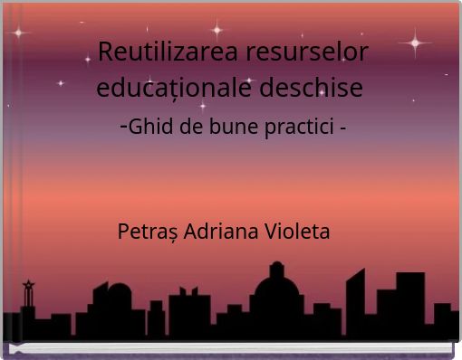 Reutilizarea resurselor educaționale deschise -Ghid de bune practici -