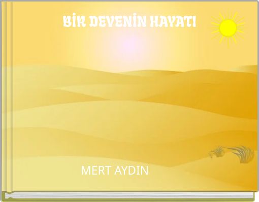 BİR DEVENİN HAYATI