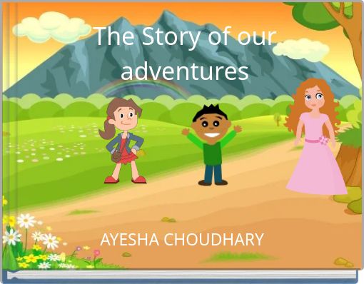 The Story of our adventures