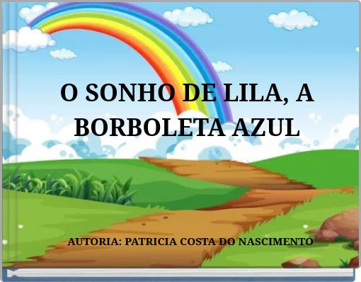 O SONHO DE LILA, A BORBOLETA AZUL