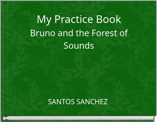 My Practice Book Bruno and the Forest of Sounds