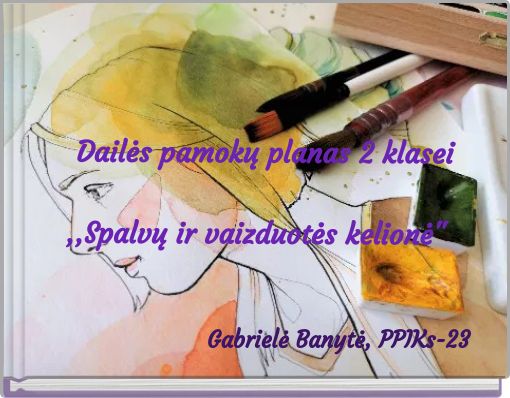 Dailės pamokų planas 2 klasei ,,Spalvų ir vaizduotės kelionė"