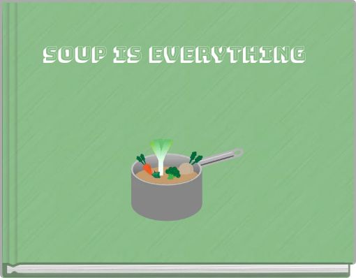Soup is everything