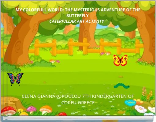 MY COLORFULL WORLD: THE MYSTERIOUS ADVENTURE OF THE BUTTERFLY CATERPILLAR ART ACTIVITY