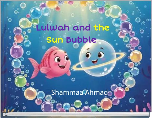 Lulwah and the Sun Bubble