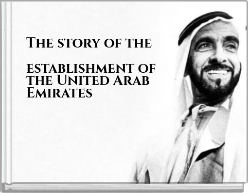 The story of the establishment of the United Arab Emirates