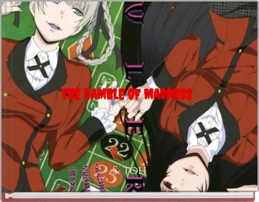 THE GAMBLE OF MADNESS