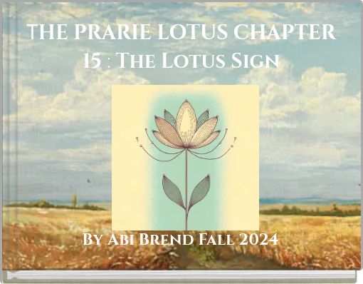 THE PRARIE LOTUS CHAPTER 15 : The Lotus Sign