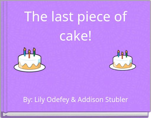 The last piece of cake!