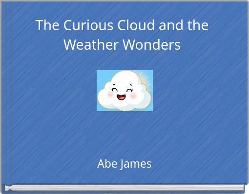 The Curious Cloud and the Weather Wonders