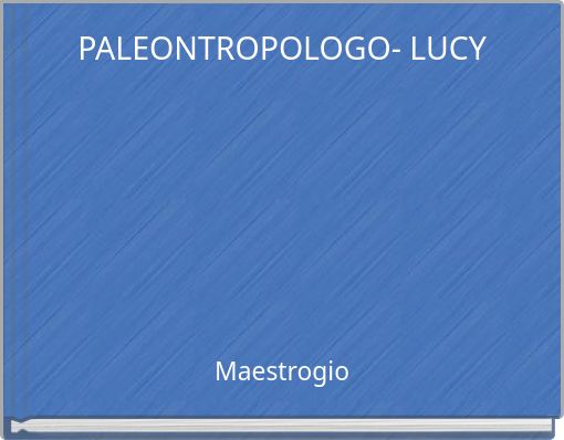 PALEONTROPOLOGO- LUCY