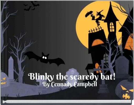 Blinky the scaredy bat!