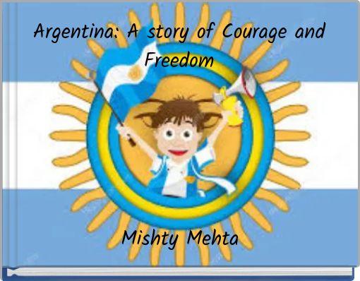 Argentina: A story of Courage and Freedom