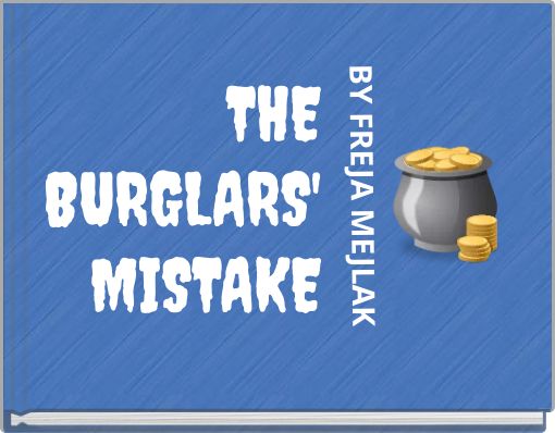 THE BURGLARS' MISTAKE