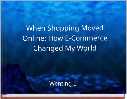 When Shopping Moved Online: How E-Commerce Changed My World
