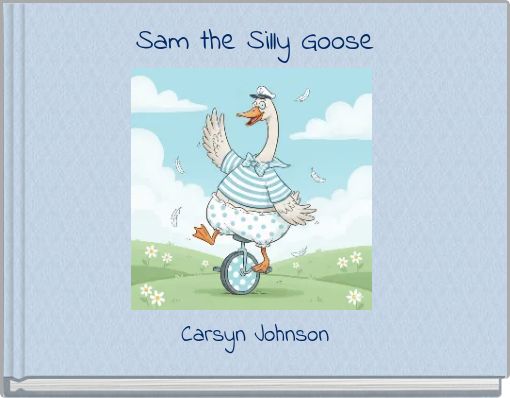 Sam the Silly Goose
